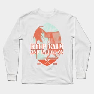 Keep Calm and Paddle On Stand Up Paddleboarding Long Sleeve T-Shirt